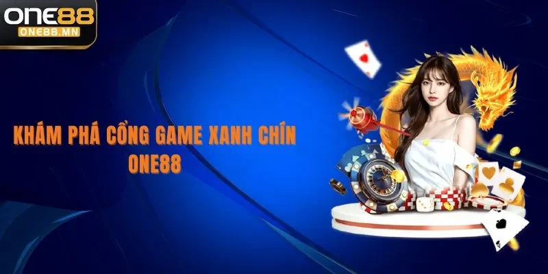 ONE88 Khám phá cổng game xanh chín One88