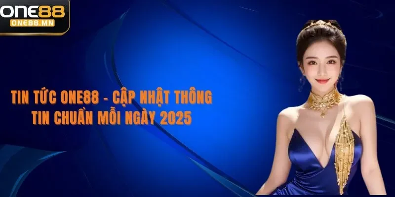 Khám phá chuyên mục Tin tức One88
