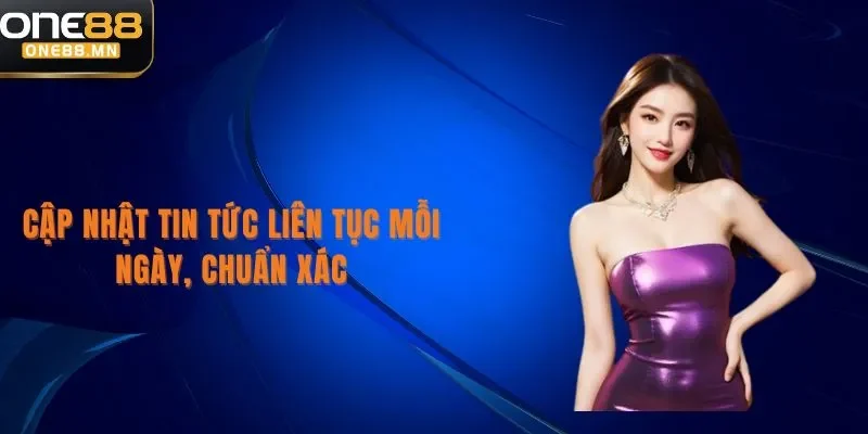 Cập nhật tin tức One88 liên tục mỗi ngày, chuẩn xác